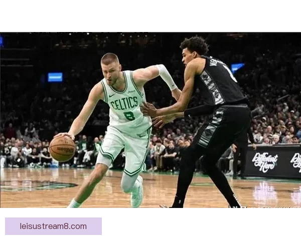 凯尔特人逆袭马刺迎来连胜 积极调整状态欲冲击季后赛